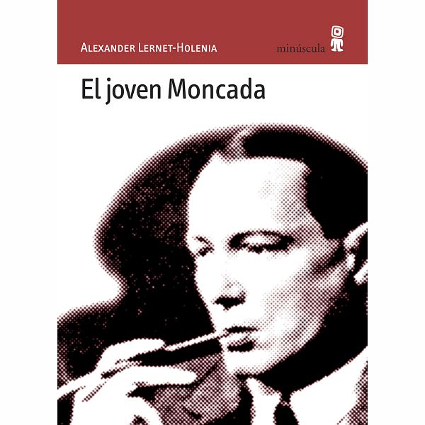 El joven Moncada - Miniscula 2006